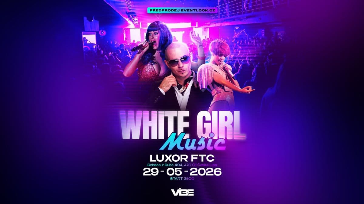 WHITE GIRL MUSIC - LUXOR ČESKÁ LÍPA