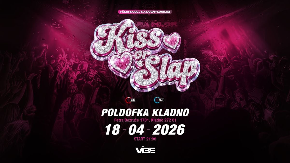 KISS OR SLAP -  POLDOFKA KLADNO