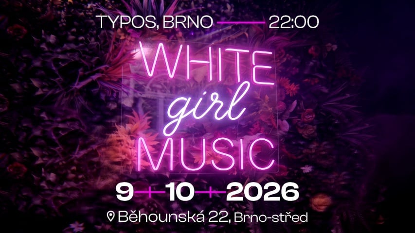 WHITE GIRL MUSIC - TYPOS BRNO