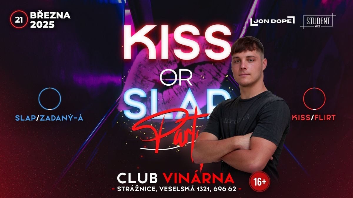 KISS OR SLAP - STRÁŽNICE
