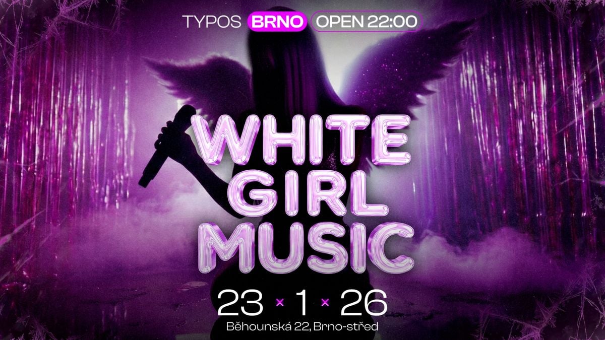 WHITE GIRL MUSIC - TYPOS BRNO